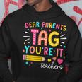 Dear Parents Tag You're It Love Teachers Summer Vacation Hoodie Unique Gifts