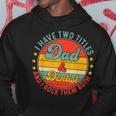 Dentist Dad Father Day For Dentist Fathers Hoodie Unique Gifts