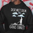 Der Mit Dem Gras The Mit Dem Gras Tanzt Garden Gardener Hoodie Lustige Geschenke