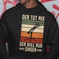 Der Tut Nix Der Will Nur Singen Singer Vocal Music Hoodie Lustige Geschenke