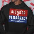 Dictator Or Democracy That's The Choice Hoodie Unique Gifts