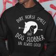 Dirt Horse Smell & Dog Slobber Horse Lover Hoodie Unique Gifts
