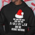 Me And My Dog Are In The Naughty List And We Regret Nothing Hoodie Unique Gifts