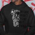 My Dog Won't Fight But I Will Dogs Lover Pitbull Hoodie Unique Gifts