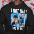 I Got That Dog In Me Xray Meme Quote Women Hoodie Funny Gifts