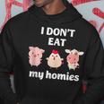 I Don't Eat My Homies Amazing Vegan Hoodie Unique Gifts