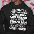 Don't Flirt With Me I Love My Brazilian Girlfriend Hoodie Unique Gifts