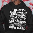 Don't Flirt With Me I Love My Colombian Girlfriend Hoodie Unique Gifts