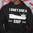 I Don't Give A Ship Cargo Ship Longshoreman Dock Worker Hoodie Unique Gifts