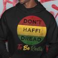 You Don't Haffi Dread To Be Rasta Not A Dreadlocks Thing Hoodie Unique Gifts