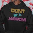 Don't Be A Jabroni Retro For And Women Hoodie Unique Gifts