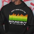 Don't Mess With The Sound Guy Sound Engineer Hoodie Unique Gifts