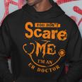 You Don't Scare Me I'm An Er Doctor Hoodie Unique Gifts