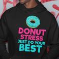 Donut Stress Just Do Your Best Snack Donut Hoodie Unique Gifts