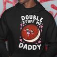 Double Stuff Me Daddy Hoodie Unique Gifts