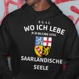 Egal Wo Ich Lebe Ich Bleibe Eine Saarländische Seele S Hoodie Lustige Geschenke