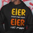 Eier Sucht Man Nicht Eier Hat Man Hoodie Lustige Geschenke