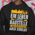 Ein Leben Ohne Baustelle Ist Mölich Handwerker Bauleit A Hoodie Lustige Geschenke