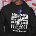 Emt Some People Have To Wait Their Entire Lives To Meet Their Hero Hoodie Unique Gifts