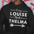 Every Louise Needs A Thelma Matching Best Friends Hoodie Personalized Gifts