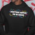 Everything Happens For No Reason 2021 Dealing With Reality Hoodie Unique Gifts