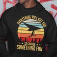 Everything Will Kill You So Choose Something Fun Hang Glider Hoodie Unique Gifts