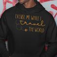 Excuse Me While I Travel The World Hoodie Funny Gifts