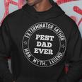 Exterminator Father Pest Dad Ever Pest Control Dad Hoodie Unique Gifts