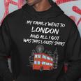 My Family Went To London And All I Got Was This Lousy Hoodie Personalized Gifts