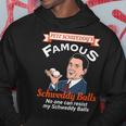 Famous Schweddy Balls No One Can Resist My Schweddy Balls Hoodie Unique Gifts