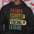 Father Husband Fencing Legend Fencing Dad Father's Day Hoodie Unique Gifts