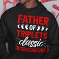 Father Of Triplets Overachiever Triplet Dad Of Triplets Hoodie Unique Gifts