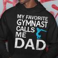 My Favorite Gymnast Calls Me Dad Father's Day Hoodie Unique Gifts