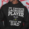 My Favorite Lacrosse Player Calls Me Dad Fathers Day Lax Men Hoodie Unique Gifts