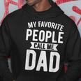 My Favorite People Call Me Dad Loving Father's Day Hoodie Unique Gifts