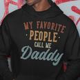 My Favorite People Call Me Daddy Daddy Birthday Hoodie Unique Gifts