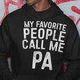 My Favorite People Call Me Pa Father's Day Hoodie Unique Gifts