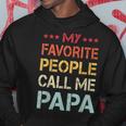 My Favorite People Call Me Papa Father's Day Hoodie Unique Gifts