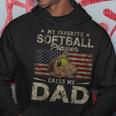 My Favorite Softball Player Calls Me Dad Father's Day Daddy Hoodie Funny Gifts