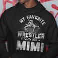 My Favorite Wrestler Calls Me Mimi Mother's Day Hoodie Unique Gifts