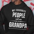 My Favourite People Call Me Grandpa – For Fathers Day Hoodie Unique Gifts