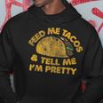 Feed Me Tacos And Tell Me I'm Pretty Vintage Taco Hoodie Unique Gifts