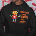 This Fella Loves Robots And Donuts Brain Food Merchandise Hoodie Unique Gifts