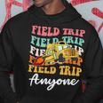 Field Trip Anyone Field Day Teacher Hoodie Unique Gifts