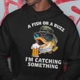 A Fish Or A Buzz I'm Catching Something Hoodie Unique Gifts