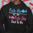 Fish-He Or Fish-She Dad To Be Gender Reveal Baby Shower Hoodie Funny Gifts
