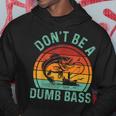 Fishing Dont Be Dumb Bass Dad Don't Be Dumb Bass Hoodie Unique Gifts