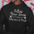 Follow Your Arrow Wherever It Points 'SHoodie Unique Gifts