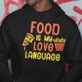 Food Is My Love Language Fast Food Hoodie Unique Gifts