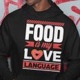 Food Is My Love Language Foodie Hoodie Unique Gifts